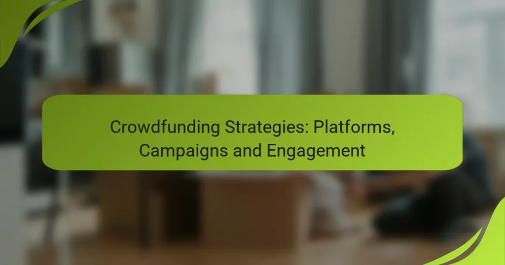 Crowdfunding Strategies: Platforms, Campaigns and Engagement