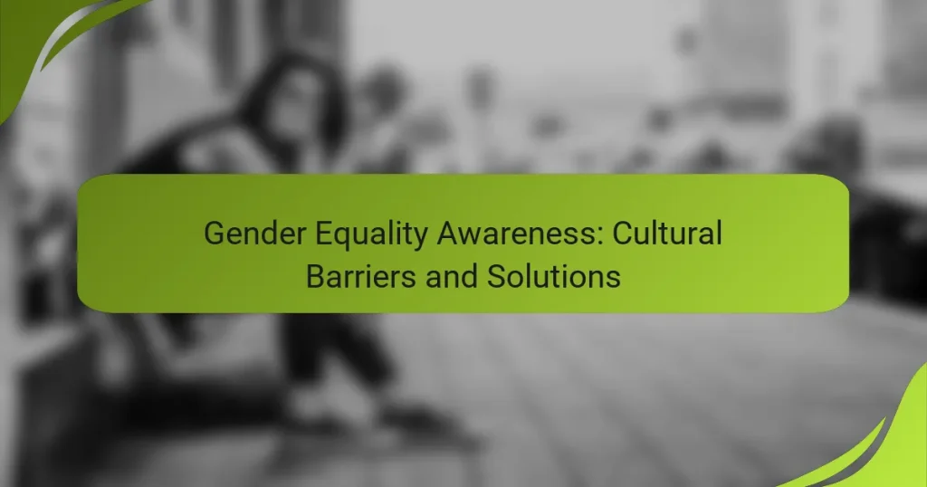 Gender Equality Awareness: Cultural Barriers and Solutions