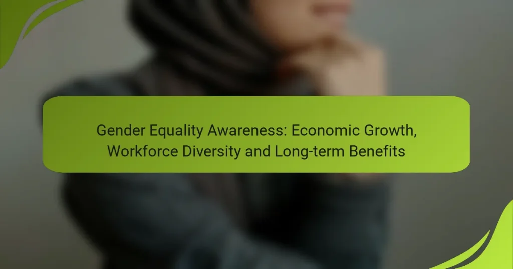 Gender Equality Awareness: Economic Growth, Workforce Diversity and Long-term Benefits