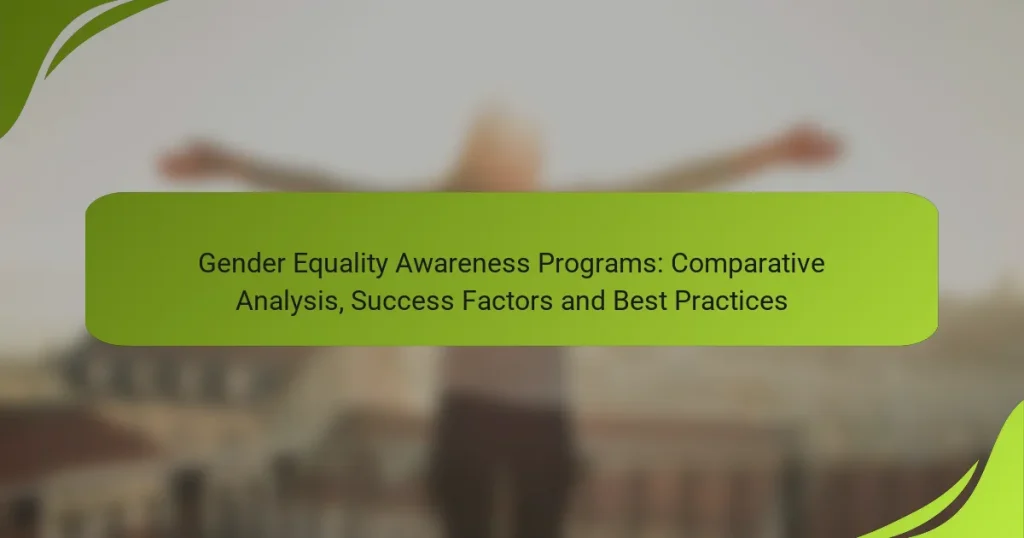 Gender Equality Awareness Programs: Comparative Analysis, Success Factors and Best Practices