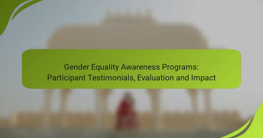 Gender Equality Awareness Programs: Participant Testimonials, Evaluation and Impact
