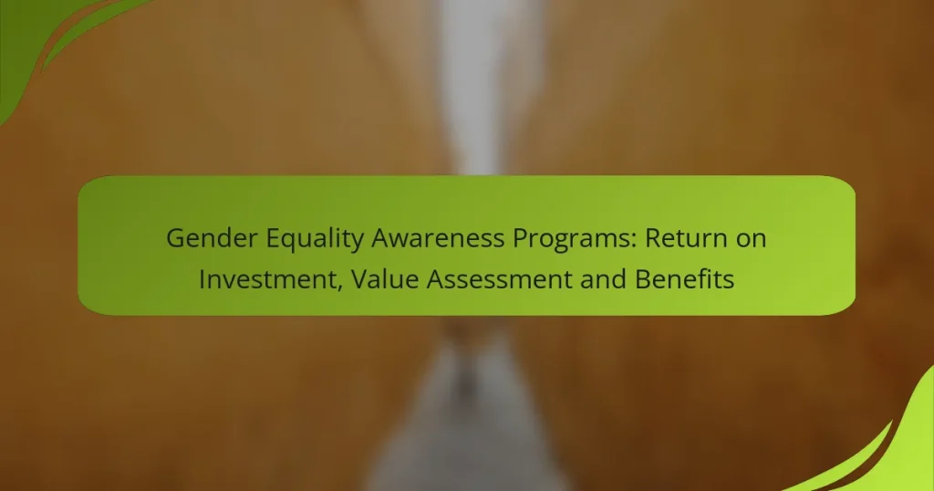 Gender Equality Awareness Programs: Return on Investment, Value Assessment and Benefits