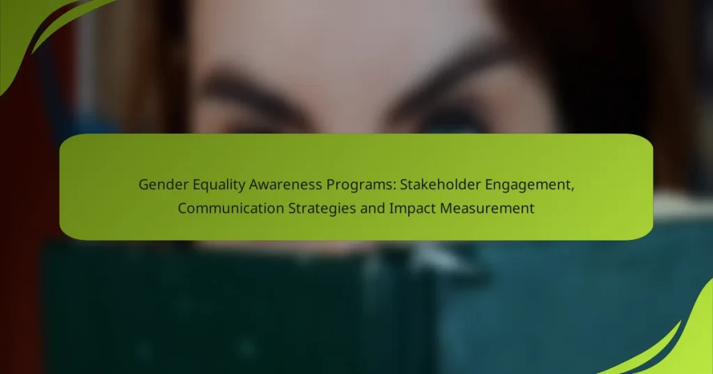 Gender Equality Awareness Programs: Stakeholder Engagement, Communication Strategies and Impact Measurement