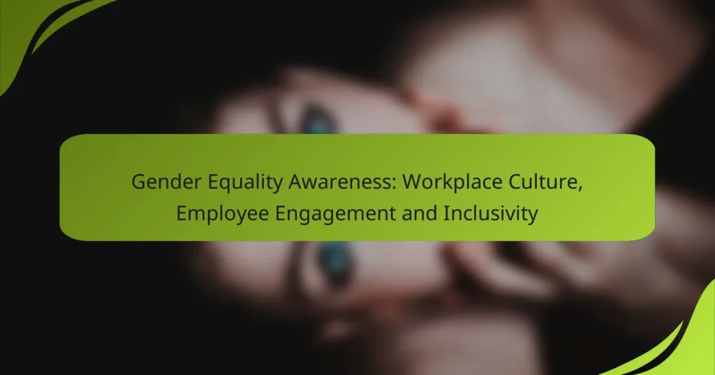 Gender Equality Awareness: Workplace Culture, Employee Engagement and Inclusivity