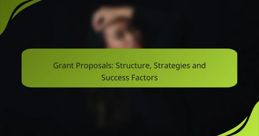 Grant Proposals: Structure, Strategies and Success Factors