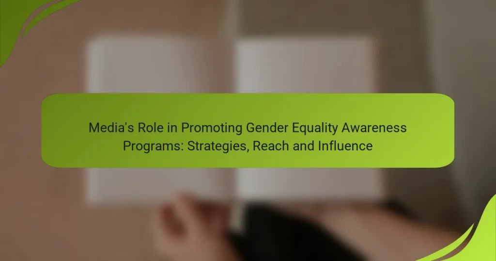 Media’s Role in Promoting Gender Equality Awareness Programs: Strategies, Reach and Influence