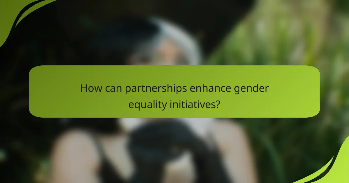 How can partnerships enhance gender equality initiatives?