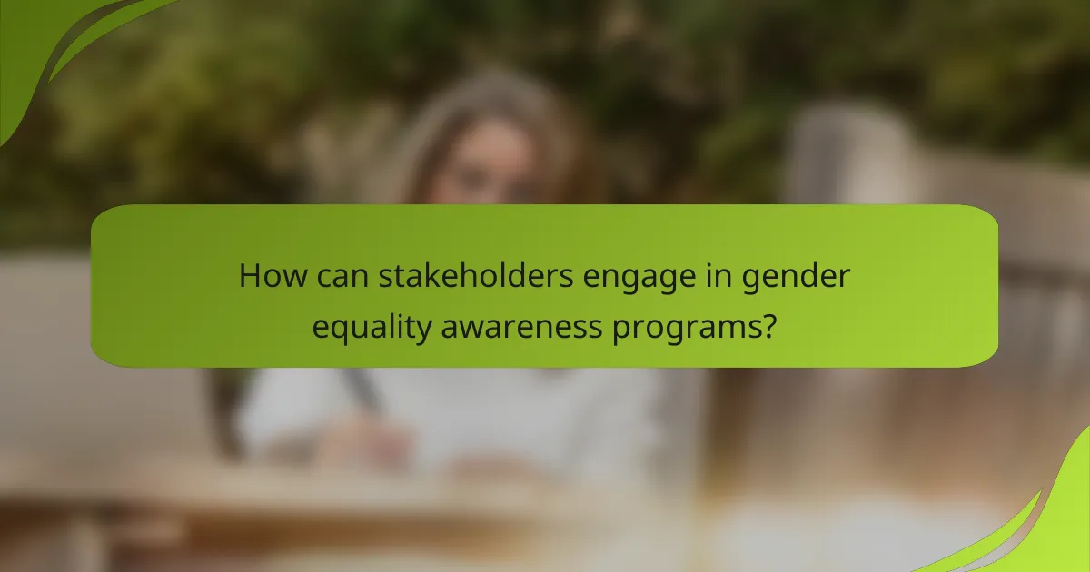 How can stakeholders engage in gender equality awareness programs?