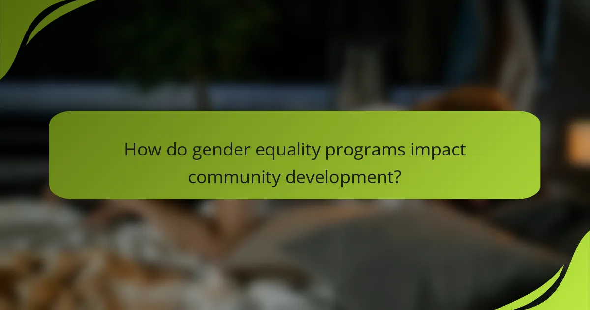 How do gender equality programs impact community development?