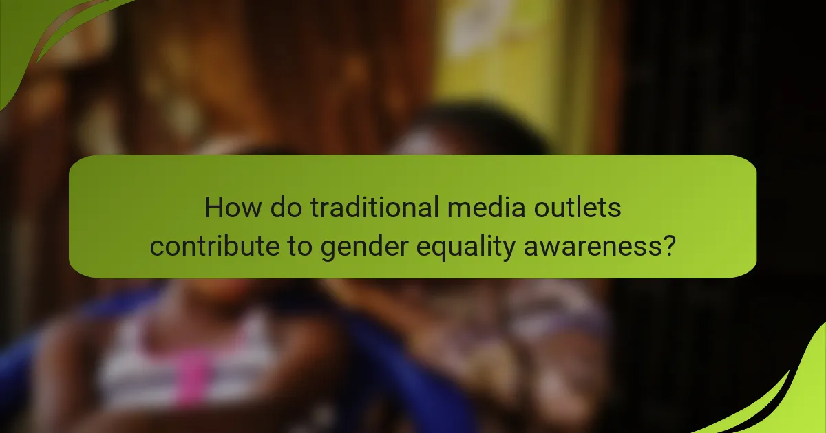 How do traditional media outlets contribute to gender equality awareness?