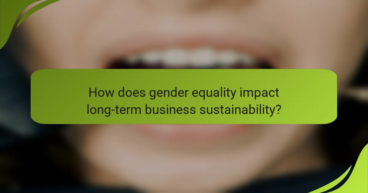 How does gender equality impact long-term business sustainability?