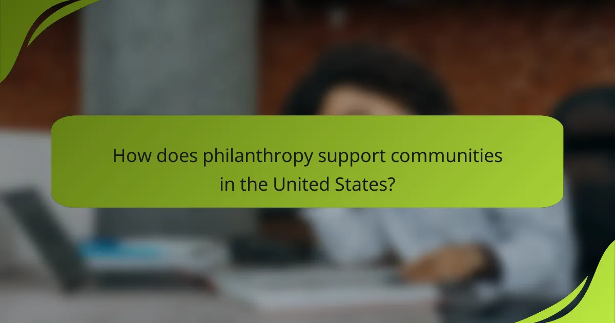 How does philanthropy support communities in the United States?