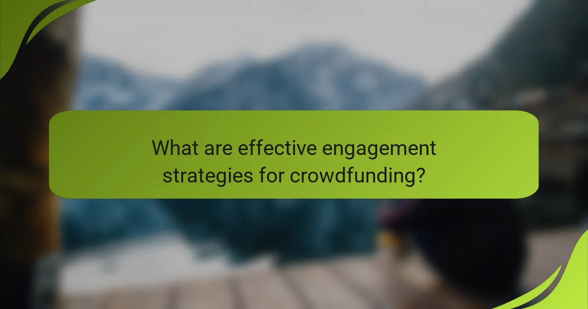What are effective engagement strategies for crowdfunding?
