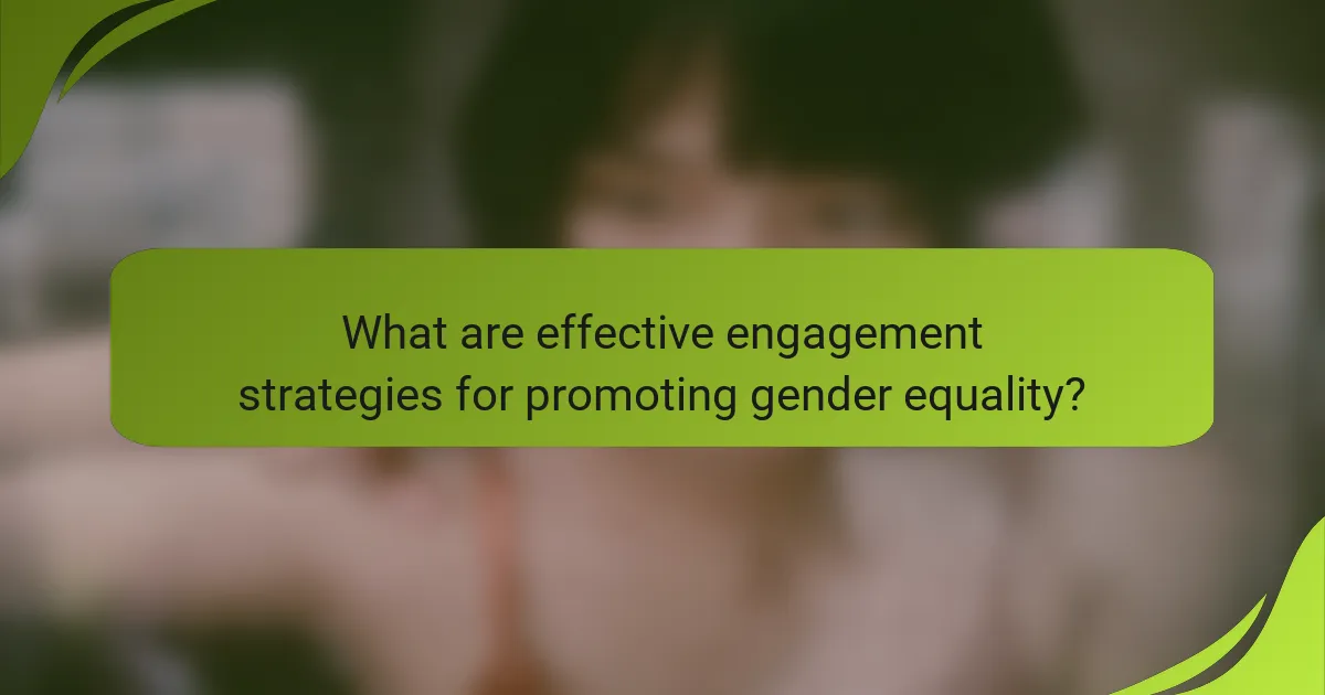 What are effective engagement strategies for promoting gender equality?