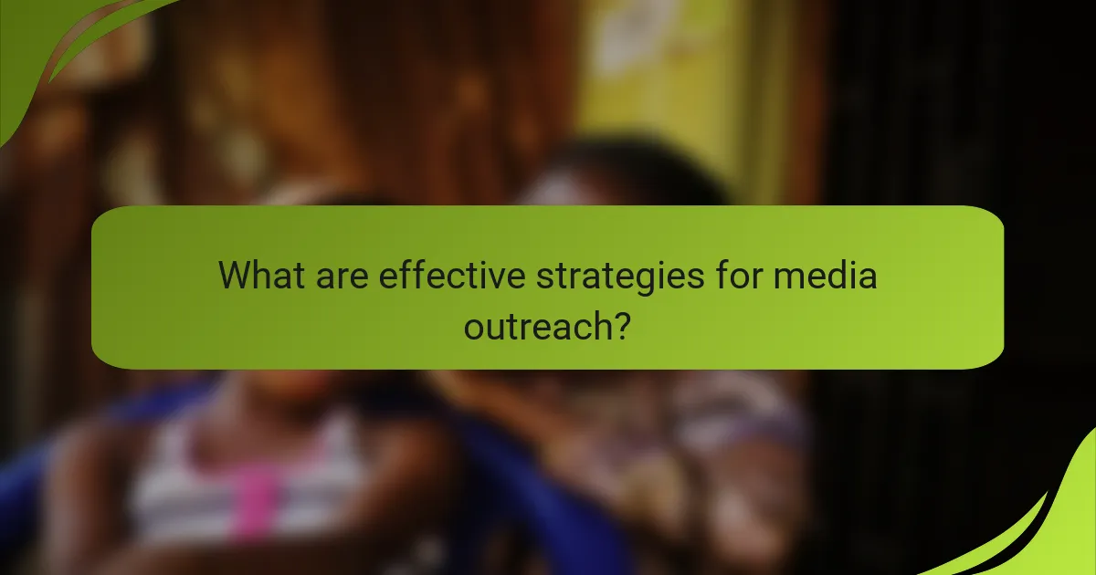 What are effective strategies for media outreach?