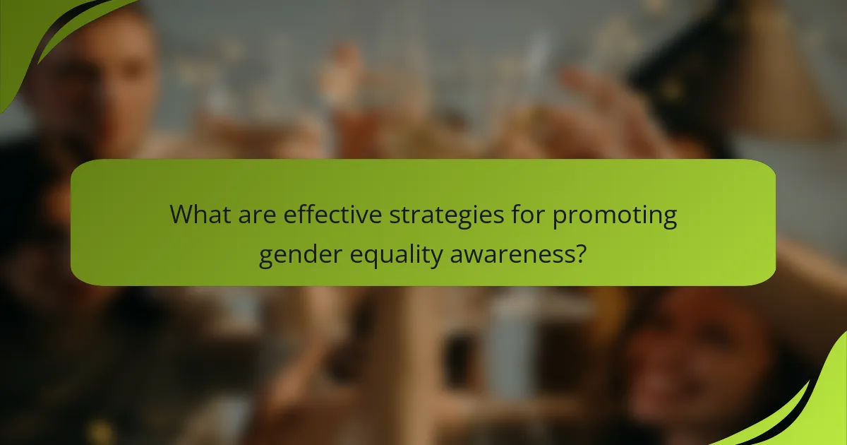What are effective strategies for promoting gender equality awareness?