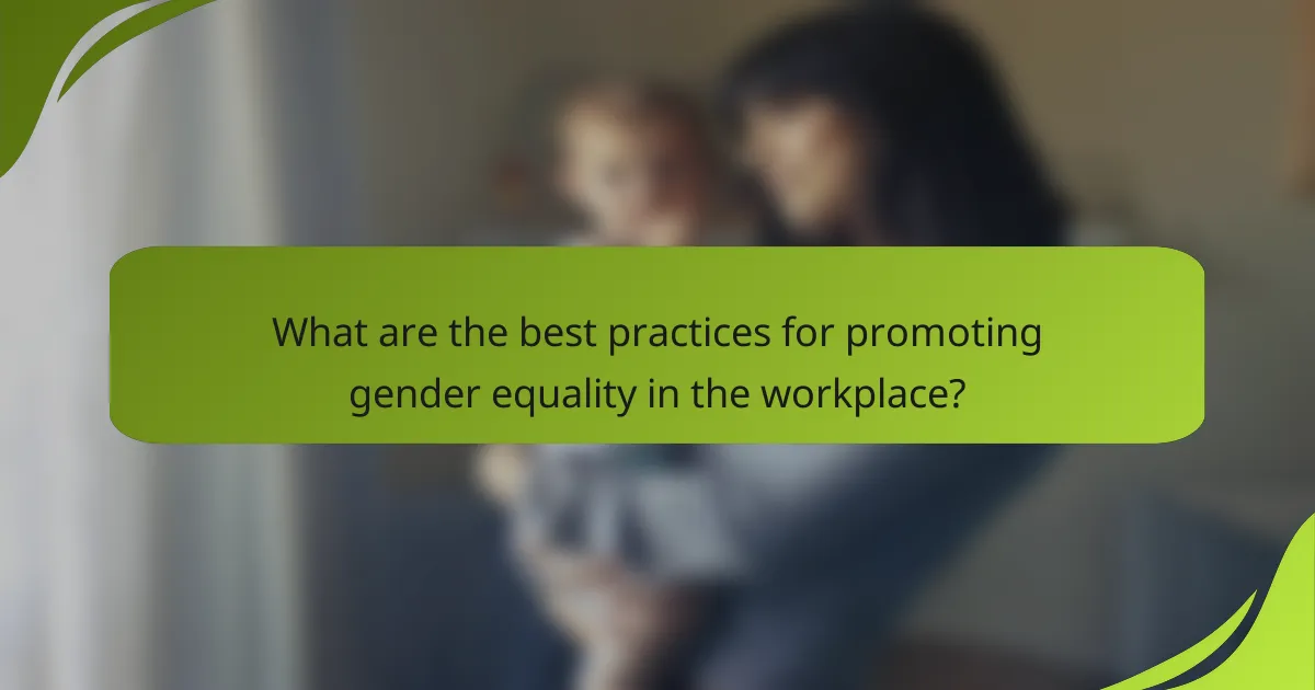What are the best practices for promoting gender equality in the workplace?
