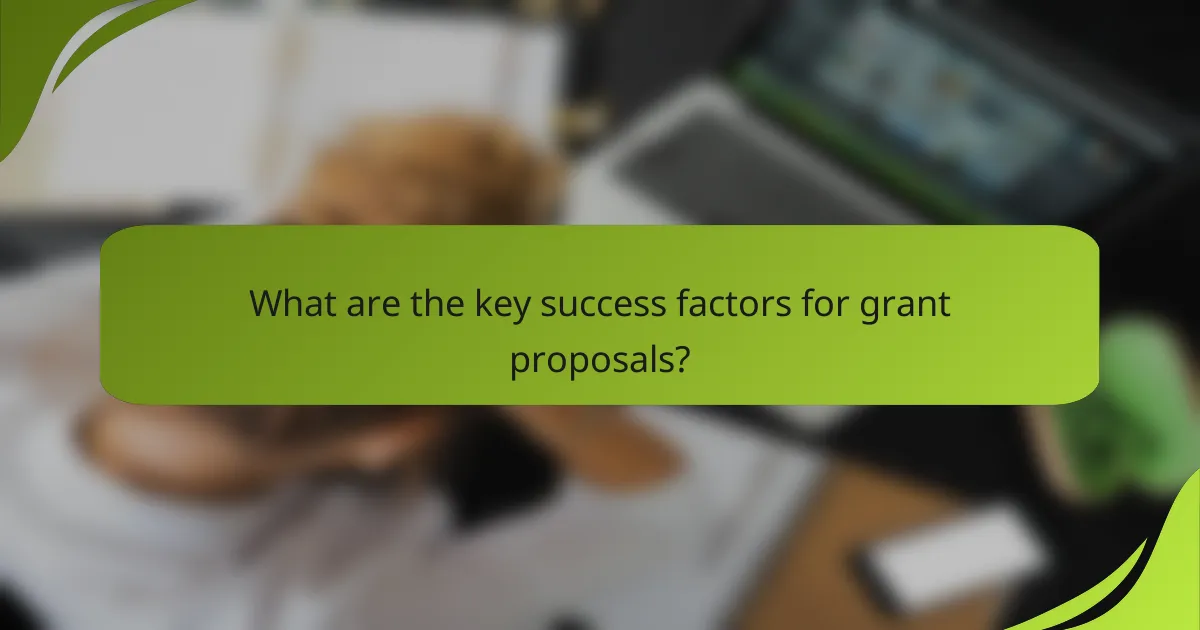 What are the key success factors for grant proposals?