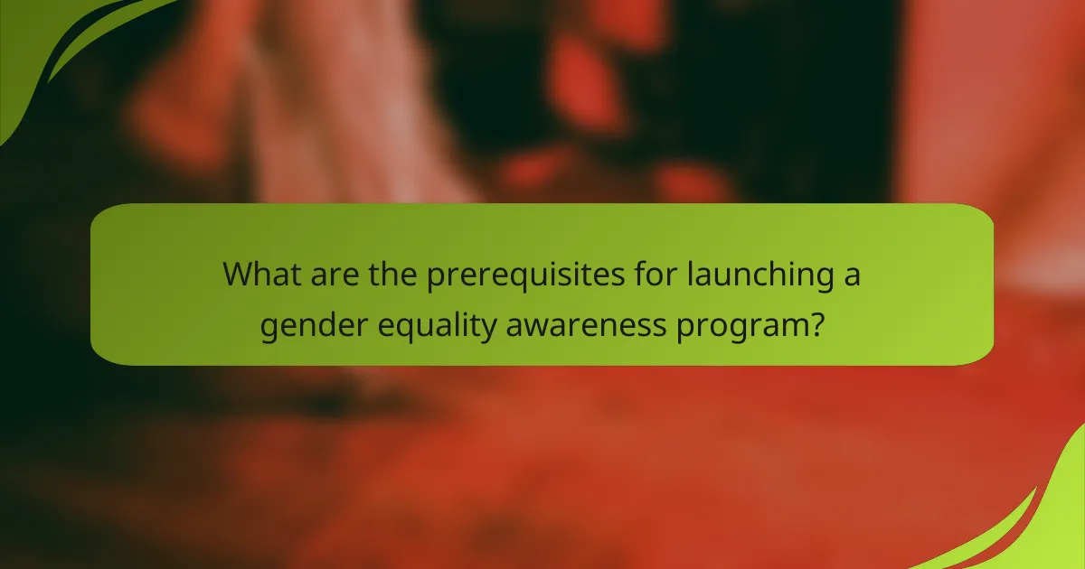 What are the prerequisites for launching a gender equality awareness program?
