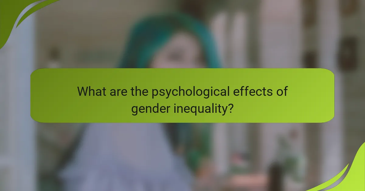 What are the psychological effects of gender inequality?
