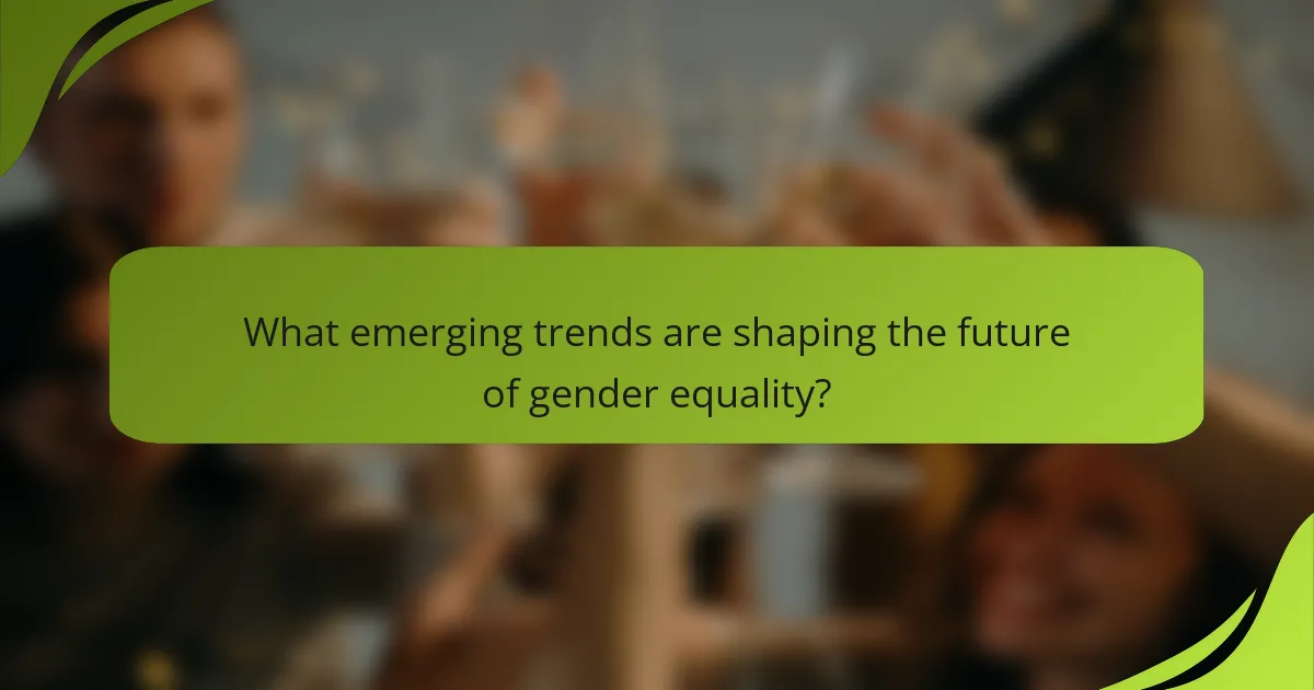 What emerging trends are shaping the future of gender equality?